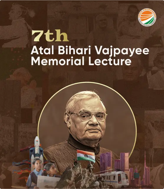 7th Atal Bihari Vajpayee Memorial Lecture (Coming Soon)